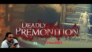 (Ep-9) Lets Play #Deadly Premonition The Director's Cut Ft #Trixz2007