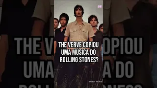 The Verve copiou uma música do ROLLING STONES?