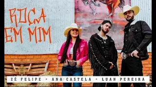 Zé Felipe, @anacastelaoficial e @LuanPereiraLP -Roça Em Mim|O MELHOR DE 2024|MÚSICAS DE 2024