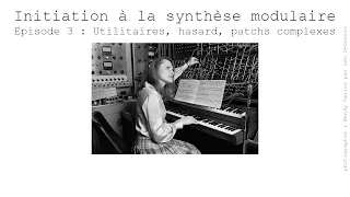 Initiation à la synthèse modulaire #3 | Utilitaires, patch complexe