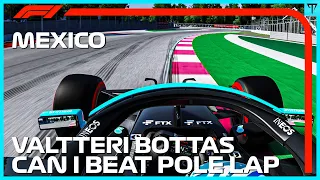 CAN I BEAT VALTTERI BOTTAS' F1 2021 MEXICAN GP POLE LAP?