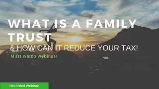 Discover how a Family Trust may save you tax!