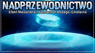 Wyjaśnienie Nadprzewodnictwa. +Efekt Meissnera i Kondensat Bosego-Einsteina.