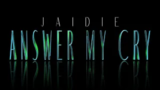 JAIDIE - ANSWER MY CRY (intro outro)