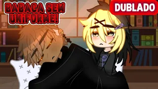 🤬Um B4baca sem uniforme😎 - DUBLADO • YAOI|BL 🏳️‍🌈 ° Parte 1 | GACHA MINIFILME