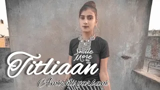 Titliaan / Harrdy Sandhu , Sargun Mehta / Dance Video / Amisha Gurbani