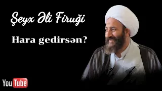 Şeyx Əli Firuği - Hara gedirsən?