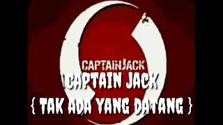 Cover lirik Captain jack - Tak ada yang datang