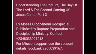 Part 3: Understanding The Rapture, The Day Of The Lord and The Second Coming Of Jesus Christ. Moses