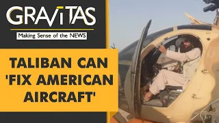 Gravitas: Taliban claims it can fix 'dismantled' U.S. Aircraft