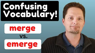 CONFUSING VOCABULARY / MERGE VS. EMERGE & MERGER / AVOID COMMON MISTAKES /REAL-LIFE AMERICAN ENGLISH