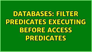 Databases: Filter predicates executing before Access predicates