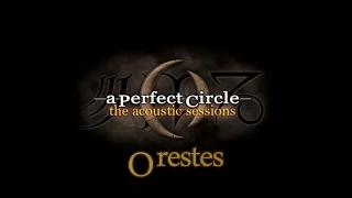 A Perfect Circle ~ Orestes (Acoustic With Lyrics)