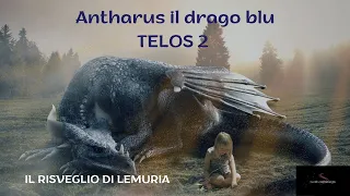 TELOS 2 - messaggio di Antharus il drago blu - Il risveglio di Lemuria