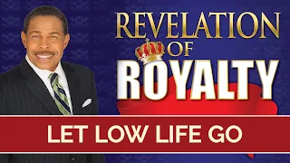 Let Low Life Go - Revelation of Royalty