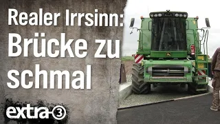 Realer Irrsinn: Brücke zu schmal für Mähdrescher | extra 3 | NDR