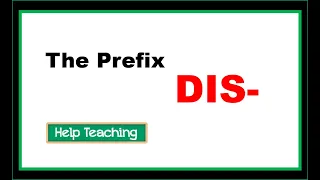 The Prefix DIS- | Prefixes and Suffixes Vocabulary Lesson