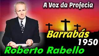 Roberto Rabello - O que não disseram sobre Barrabás - A Voz da Profecia -  Arautos do Rei