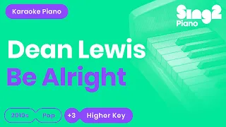 Be Alright (Higher Key - Piano Karaoke Instrumental) Dean Lewis