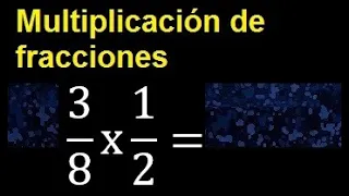 3/8 por 1/2 , Multiplicacion de fracciones 3/8 x 1/2 con reduccion a su minima expresion