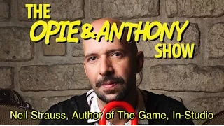 Opie & Anthony: Neil Strauss, Author of The Game, In-Studio (03/11/09)