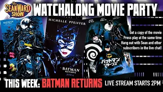 LIVE! Batman Returns - Superhero Movie Watchalong Party! The Sean Ward Show