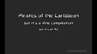 [PIRATES OF THE CARIBBEAN ANIMATIC] PotC as vines but it's an AU