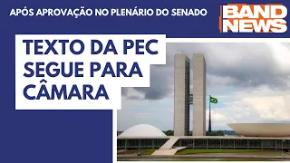 Após aprovação no Senado, texto da PEC segue para Câmara | BandNews TV