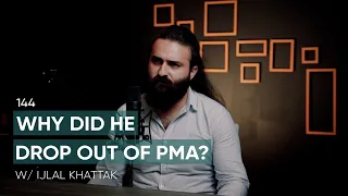 Why Did He Drop Out Of PMA? Ft. Ijlal Khattak | 144 | TBT |