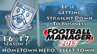 FM17 LLM | HOMETOWN HERO | FLEET TOWN  | EP 1 | GETTING STRAIGHT DOWN TO BUSINESS