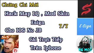 [ Chứng Chỉ Mới ] Hack Map LQ , Mod Skin , Esign Cài IPA Tuỳ Ý - Cài Trực Tiếp Trên iphone - HN Mod