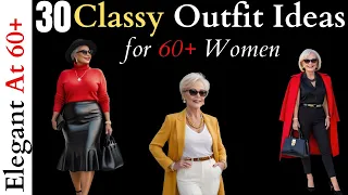 Classy & Elegant Outfit Ideas For Women Over 60 - How to Dress Mature & Classy