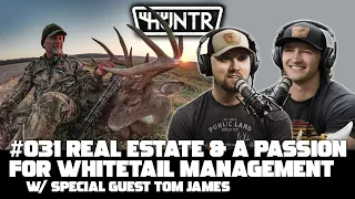 Tom James - Real Estate & A Passion for Whitetail Management | HUNTR Podcast #31