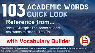 103 Academic Words Quick Look Ref from "The secret student resistance to Hitler  | TED Talk"