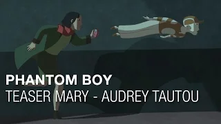 Phantom Boy - Teaser Mary (Audrey Tautou)