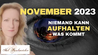 NOVEMBER 2023 - NIEMAND KANN AUFHALTEN WAS KOMMT | Mel Rentmeister