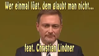 Wer einmal lügt... Christian Lindner vs. Christian Lindner