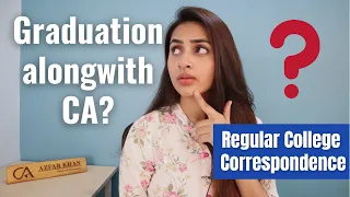 Approach for doing Graduation alongwith CA | Regular College or Correspondence? |@azfarKhan