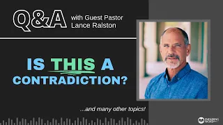 Is This A Contradiction? LIVE Q&A with Pastor Lance Ralston for Aug 10, 2023