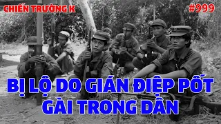 CHIẾN TRƯỜNG K: BỊ LỘ DO GIÁN ĐIỆP PỐT GÀI TRONG DÂN | HỒI KÝ CHIẾN TRƯỜNG K | QUÂN SỰ 247 | #999