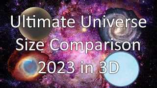 Ultimate Universe Size Comparison 2023 in 3D