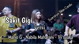 Sakit Gigi(Megy z) - Mario G - Nabila Maharani - Trisuaka || Suaranya Bikin Candu