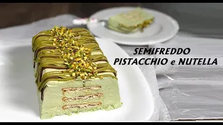 SEMIFREDDO al PISTACCHIO e NUTELLA Ricetta Dolce dessert fatto in casa facile e veloce senza cottura