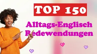 Englisch lernen: Top 150 Alltags Redewendungen zum Lernen