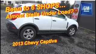 Been to 6 Shops...Almost STALLS Under Load?? (Chevy Captiva)