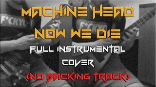 Machine Head - Now We Die (MiRRa FULL BAND INSTRUMENTAL cover)
