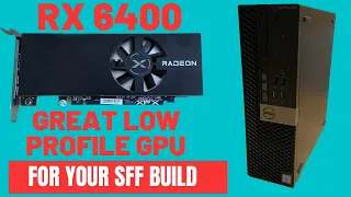 RX 6400 Low Profile GPU - Good option for your SFF Build?