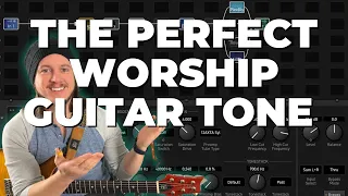 How to Dial in Perfect Worship Guitar Tone