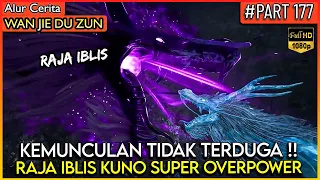 SEMUA ORANG DI TUNDUKKAN OLEH SANG RAJA IBLIS KUNO !! - Alur Cerita Donghua #WJDZ (PART 177)