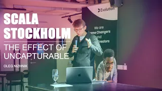 The Effect Of Uncapturable - Oleg Nizhnik, Scala Stockholm Spring Meetup April 2024 Part 1